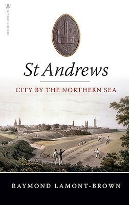 St Andrews - City by the Northern Sea (Lamont-Brown Raymond)(Paperback / softback)