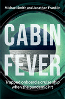 Cabin Fever - Trapped on board a cruise ship when the pandemic hit. A true story of heroism and survival at sea (Smith Michael)(Pevná vazba)