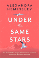 Under the Same Stars - A beautiful and moving tale of sisterhood and wilderness (Heminsley Alexandra)(Pevná vazba)