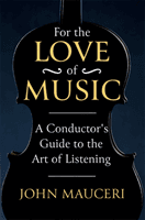 For the Love of Music - A Conductor's Guide to the Art of Listening (Mauceri John)(Paperback / softback)