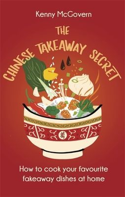 Chinese Takeaway Secret - How to Cook Your Favourite Fakeaway Dishes at Home (McGovern Kenny)(Paperback / softback)