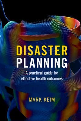 Disaster Planning - A Practical Guide for Effective Health Outcomes (Keim Mark)(Mixed media product)