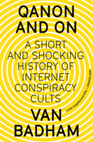 QAnon and On - A Short and Shocking History of Internet Conspiracy Cults (Badham Van)(Paperback / softback)