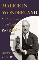 Malice in Wonderland - My Adventures in the World of Cecil Beaton (Vickers Hugo)(Paperback / softback)