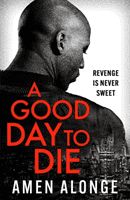 Good Day to Die (Alonge Amen)(Paperback / softback)
