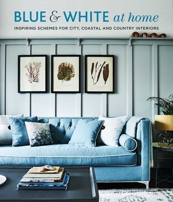 Blue & White At Home - Inspiring Schemes for Vintage, Coastal & Country Interiors (Heald Henrietta)(Pevná vazba)