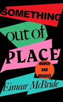 Something Out of Place - Women & Disgust (McBride Eimear)(Paperback / softback)