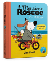 Monsieur Roscoe on Holiday Board Book (Field Jim)(Board book)
