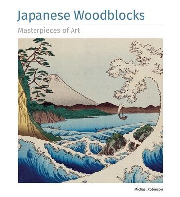 Japanese Woodblocks Masterpieces of Art (Robinson Michael)(Pevná vazba)