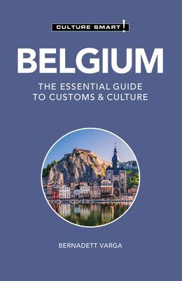 Belgium - Culture Smart! - The Essential Guide to Customs & Culture (Varga Bernadett)(Paperback / softback)