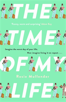 Time of My Life - The MOST hilarious book you'll read all year (Mullender Rosie)(Pevná vazba)