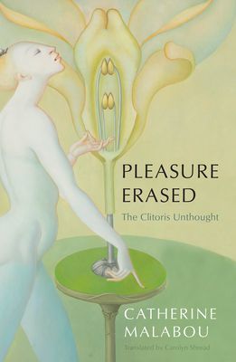 Pleasure Erased: The Clitoris Unthought (Malabou C)(Paperback / softback)
