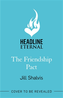 Friendship Pact - Discover the meaning of true love in the gorgeous new novel from the beloved bestseller (Shalvis Jill (Author))(Paperback / softback)