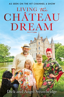 Living the Chateau Dream - As seen on the hit Channel 4 show Escape to the Chateau (Strawbridge Angel)(Paperback / softback)