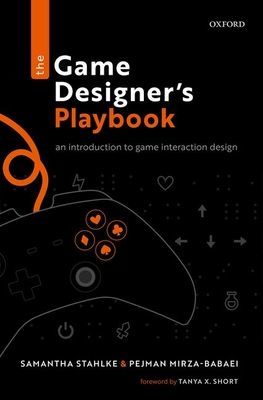 Game Designer's Playbook - An Introduction to Game Interaction Design (Stahlke Samantha (Researcher Researcher School of Graduate and Postdoctoral Studies Ontario Tech University))(Pevná vazba)