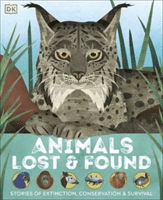 Animals Lost and Found - Stories of Extinction, Conservation and Survival (DK)(Pevná vazba)