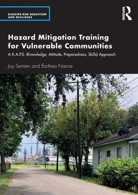 Hazard Mitigation Training for Vulnerable Communities - A K.A.P.S. (Knowledge, Attitude, Preparedness, Skills) Approach (Semien Joy)(Paperback / softback)