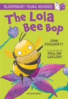 Lola Bee Bop: A Bloomsbury Young Reader - Purple Book Band (Dougherty John)(Paperback / softback)