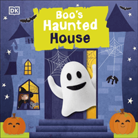 Boo's Haunted House - Filled With Spooky Creatures, Ghosts, and Monsters! (DK)(Board book)