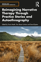 Reimagining Narrative Therapy Through Practice Stories and Autoethnography(Paperback / softback)