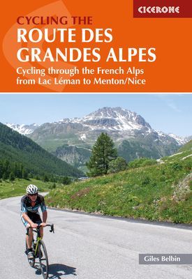 Cycling the Route des Grandes Alpes - Cycling through the French Alps from Lac Leman to Menton/Nice (Belbin Giles)(Paperback / softback)