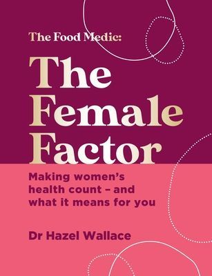 Female Factor - Making women's health count - and what it means for you (Wallace Dr Hazel)(Pevná vazba)