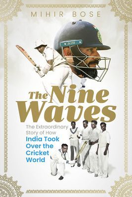 Nine Waves - The Extraordinary Story of How India Took Over the Cricket World (Bose Mihir)(Pevná vazba)