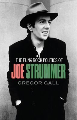 Punk Rock Politics of Joe Strummer - Radicalism, Resistance and Rebellion (Gall Gregor)(Paperback / softback)