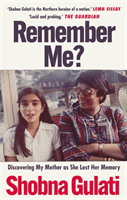 Remember Me? - Discovering My Mother as She Lost Her Memory (Gulati Shobna)(Paperback / softback)