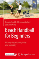 Beach Handball for Beginners - History, Organization, Rules and Gameplay (Fasold Frowin)(Paperback / softback)