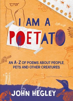 I Am a Poetato - An A-Z of Poems About People, Pets and Other Creatures (Hegley John)(Paperback / softback)