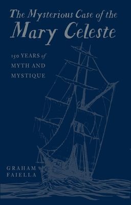 Mysterious Case of the Mary Celeste - 150 Years of Myth and Mystique (Faiella Graham)(Pevná vazba)