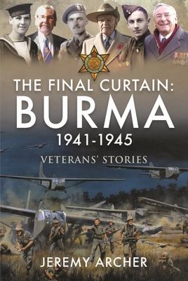 Final Curtain: Burma 1941-1945 - Veterans' Stories (Archer Jeremy)(Pevná vazba)