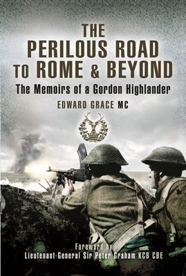 Perilous Road to Rome & Beyond - The Memoirs of a Gordon Highlander (MC Edward Grace)(Paperback / softback)