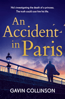 Accident in Paris - The stunning new conspiracy thriller you won't be able to put down (Collinson Gavin)(Paperback / softback)