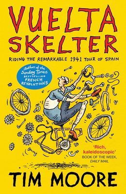 Vuelta Skelter - Riding the Remarkable 1941 Tour of Spain (Moore Tim)(Paperback / softback)