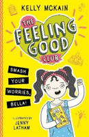 Feeling Good Club: Smash Your Worries, Bella! (McKain Kelly)(Paperback / softback)