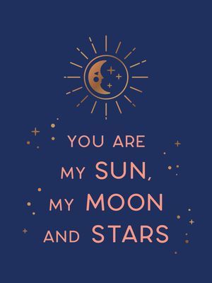 You Are My Sun, My Moon and Stars - Beautiful Words and Romantic Quotes for the One You Love (Publishers Summersdale)(Pevná vazba)