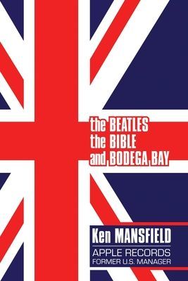 Beatles, The Bible and Bodega Bay - A Long and Winding Road (Mansfield Ken)(Paperback / softback)