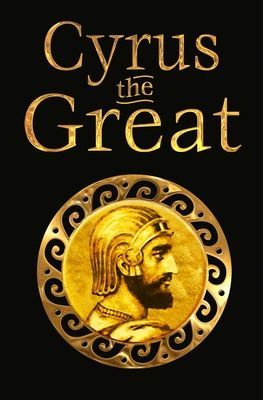 Cyrus the Great - Epic and Legendary Leaders(Paperback / softback)