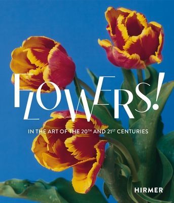Flowers! (Bilingual edition) - In the Art of the 20th and 21st Centuries(Pevná vazba)