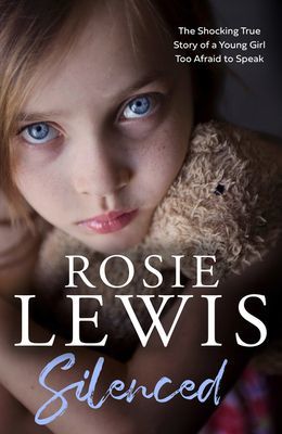 Silenced - The Shocking True Story of a Young Girl Too Afraid to Speak (Lewis Rosie)(Paperback / softback)