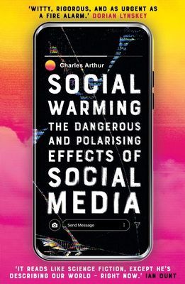 Social Warming - How Social Media Polarises Us All (Arthur Charles)(Paperback / softback)
