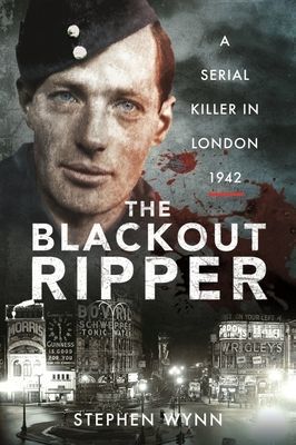 Blackout Ripper - A Serial Killer in London 1942 (Wynn Stephen)(Paperback / softback)