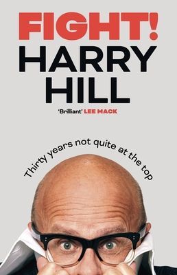 Fight! - Thirty Years Not Quite at the Top (Hill Harry)(Paperback / softback)
