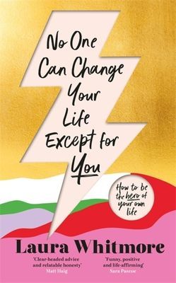 No One Can Change Your Life Except For You - The Sunday Times bestseller now with an exclusive new chapter (Whitmore Laura)(Paperback / softback)