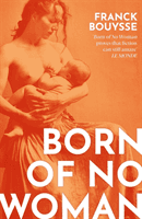 Born of No Woman - The Word-Of-Mouth International Bestseller (Bouysse Franck)(Paperback / softback)