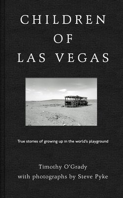 Children of Las Vegas - True stories about growing up in the world's playground (O'Grady Timothy)(Paperback / softback)