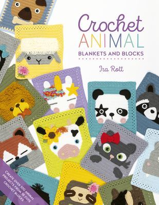 Crochet Animal Blankets and Blocks - Create over 100 animal projects from 18 cute crochet blocks (Rott Ira)(Paperback / softback)