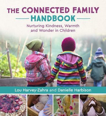 Connected Family Handbook - Nurturing Kindness, Warmth and Wonder in Children (Harvey-Zahra Lou)(Paperback / softback)